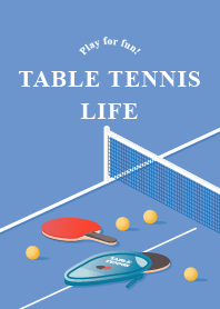 Table Tennis Life !