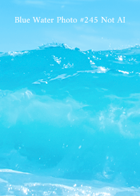 Blue Water Photo #245 Not AI