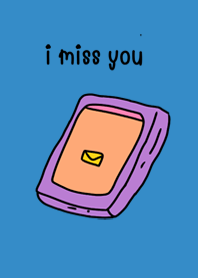 i miss you .
