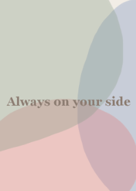 Always on your side.07
