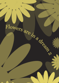 Flowers are in a dream 2