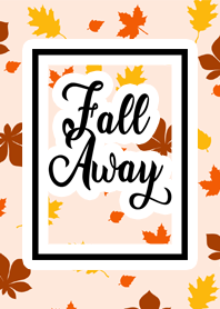 FALL AWAY