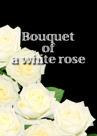 White rose バラの花束