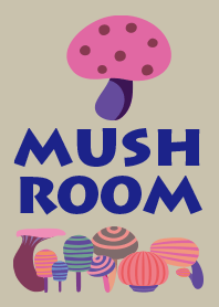 MUSH ROOM