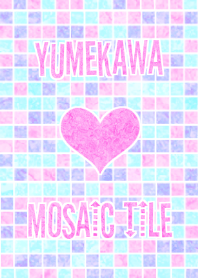 MOSAIC TILE -yumekawaii-