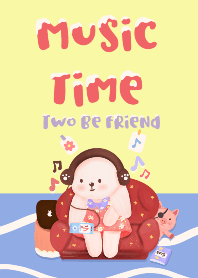 Two Be friend : music time