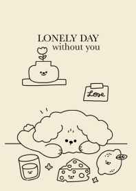 LONELY DAY without you :-)