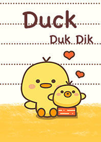 Duck Duk Dik.