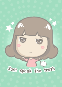 Just speak the truth+