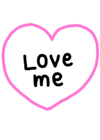 Love me!