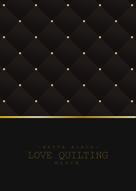 LOVE QUILTING 13 -MATTE BLACK-