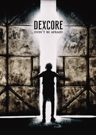 DEXCORE [DON'T BE AFRAID]