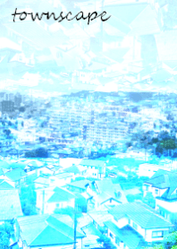 townscape~街並み~