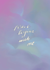 Peace begins with me