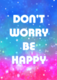 Don't worry be happy!