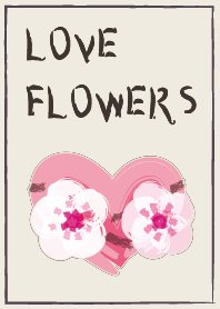 LOVE FLOWERS