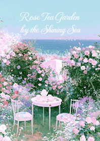 Rose Tea Garden by the Shining Sea