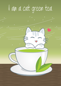 I am a cat green tea