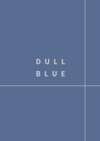 DULL BLUE*