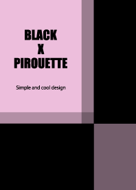 BLACK X PIROUETTE