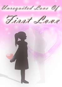 Unrequited Love Of First Love