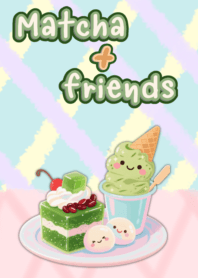 Matcha + friends