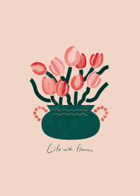 - Life with flowers. -