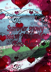 Summer snowy sea of Hokkaido Rose Heart