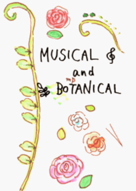 MUSICAL and BOTANICAL