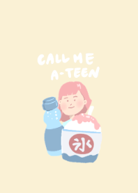 CALL ME A-TEEN
