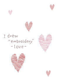 I drew "embroidery" -love-