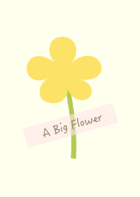 A Big Flower