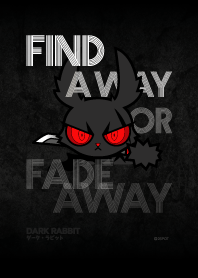 DARK RABBIT : Find a way or fade away