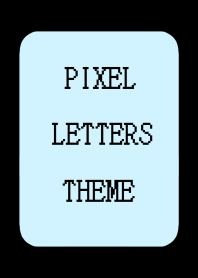 PIXEL LETTERS THEME[LIGHT BLUE]-BLACK