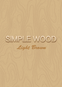 SIMPLE WOOD -Light Brown-