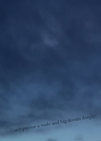 Can't pursue a wide & big dream deeply?