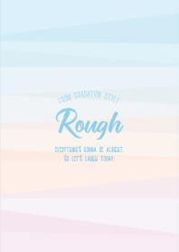 Rough 34 / Gradation Style