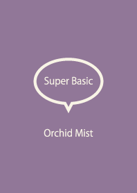 Super Basic Orchid Mist