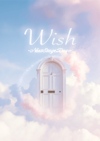 Wish - Door to the next stage -