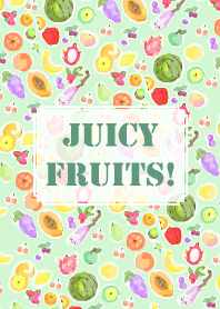 JUICY FRUITS！