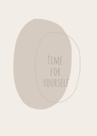 Time for yourself /beige