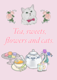 Tea, sweets, flowers and cats.