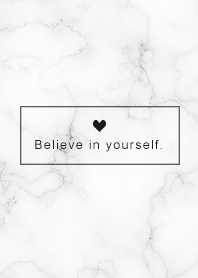 "Believe in yourself"Marble / White2