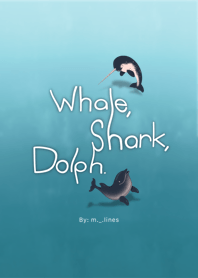 Whale, Shark, Dolph.