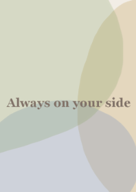 Always on your side.08