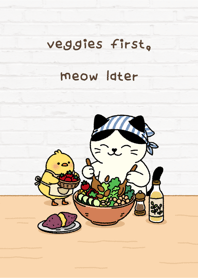 veggies first, meow later