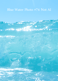 Blue Water Photo #76 Not AI