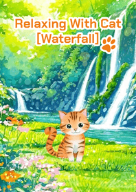 Relaxing With Cat [Waterfall]