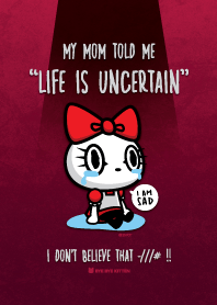 BYE BYE KITTEN : LIFE is UNCERTAIN