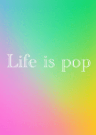 Life is pop7